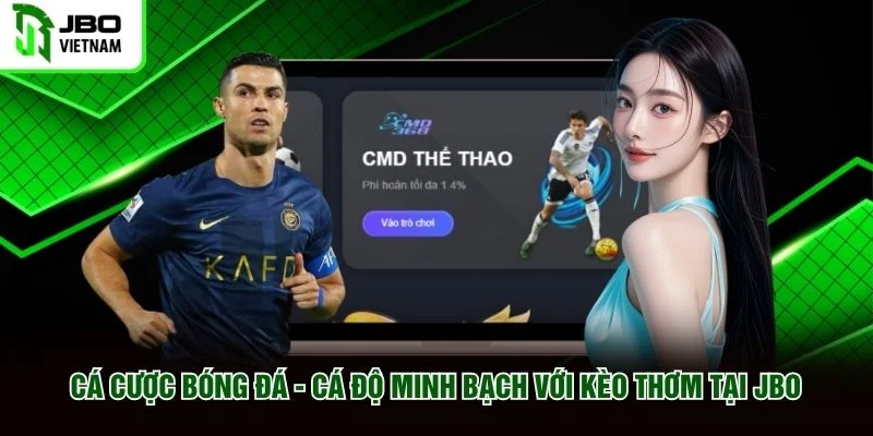 Cá Cược Bóng Đá Cá Độ Minh Bạch Với Kèo Thơm Tại JBO