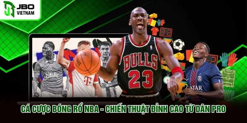 Cá Cược Bóng Rổ NBA - Chiến Thuật Đỉnh Cao Từ Dân Pro