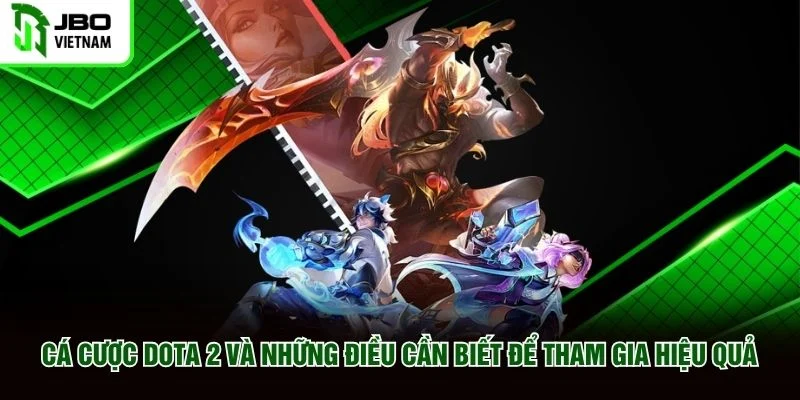 Cá Cược Dota 2 Và Những Điều Cần Biết Để Tham Gia Hiệu Quả