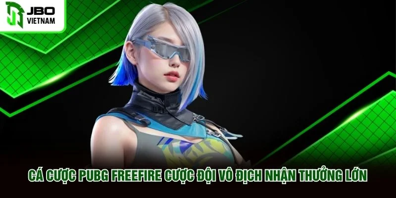 Cá Cược PUBG Freefire cược đội vô địch nhận thưởng lớn