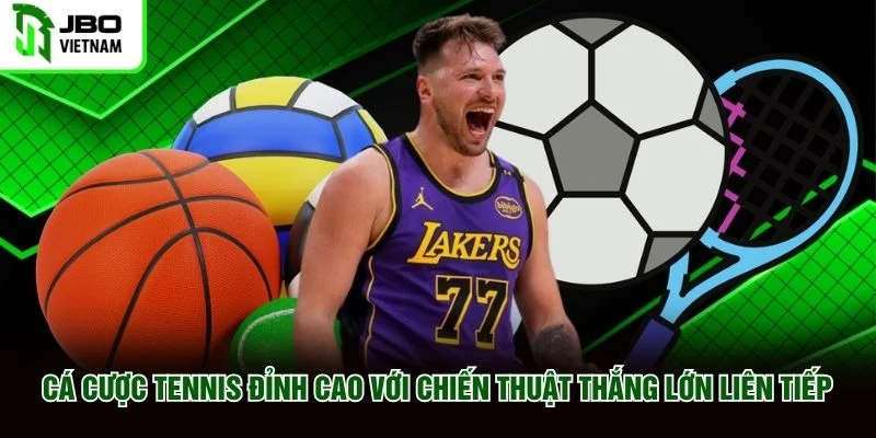 Cá Cược Tennis Đỉnh Cao Với Chiến Thuật Thắng Lớn Liên Tiếp