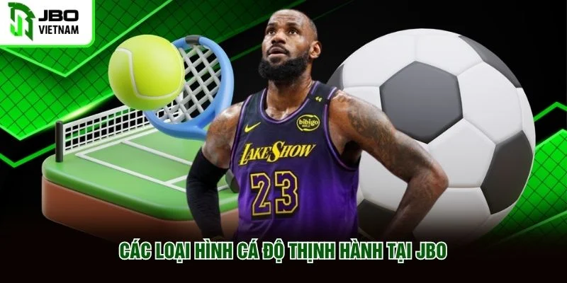 Các loại hình cá độ thịnh hành tại JBO