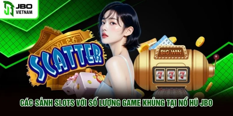 Các sảnh slots với số lượng game khủng tại nổ hũ JBO