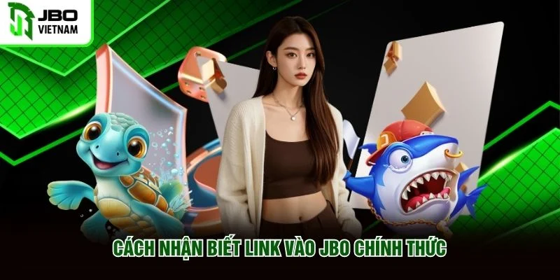 Cách nhận biết link vào JBO chính thức