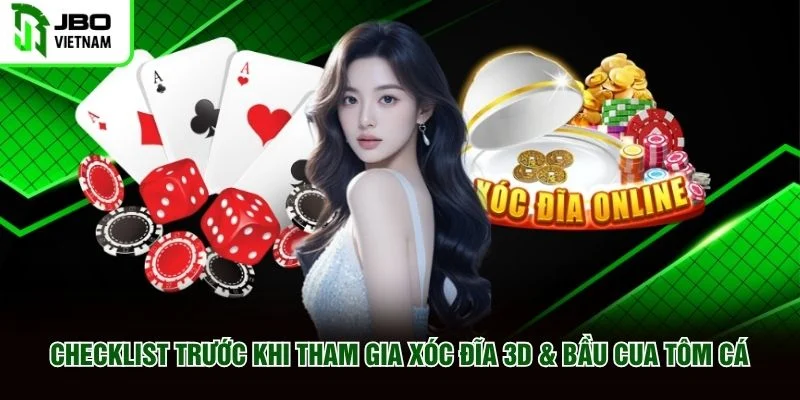 Checklist trước khi tham gia Xóc Đĩa 3D & Bầu Cua Tôm Cá Checklist trước khi tham gia Xóc Đĩa 3D & Bầu Cua Tôm Cá