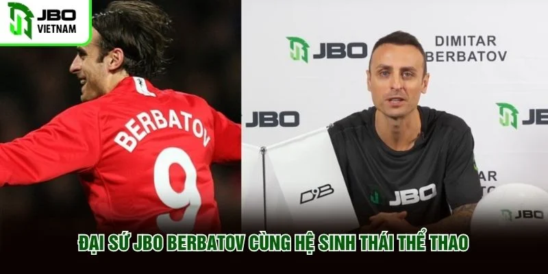 Đại sứ JBO Berbatov cùng hệ sinh thái thể thao Đại sứ JBO Berbatov cùng hệ sinh thái thể thao