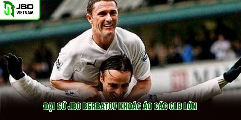 Đại sứ JBO Berbatov khoác áo các CLB lớn Đại sứ JBO Berbatov khoác áo các CLB lớn