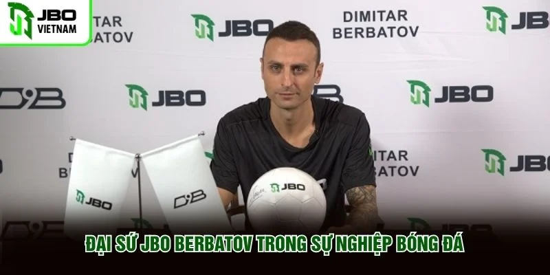 Đại sứ JBO Berbatov trong sự nghiệp bóng đá Đại sứ JBO Berbatov trong sự nghiệp bóng đá