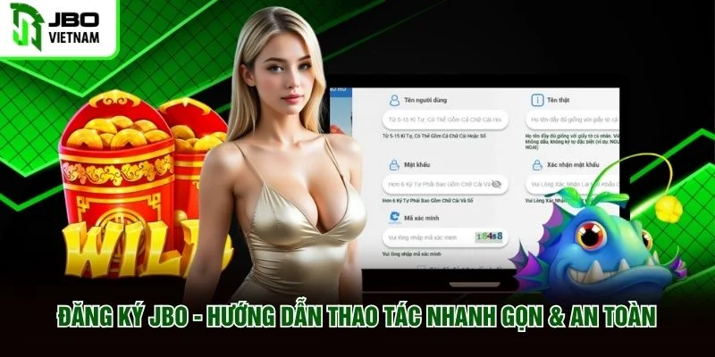 Đăng Ký JBO - Hướng Dẫn Thao Tác Nhanh Gọn & An Toàn