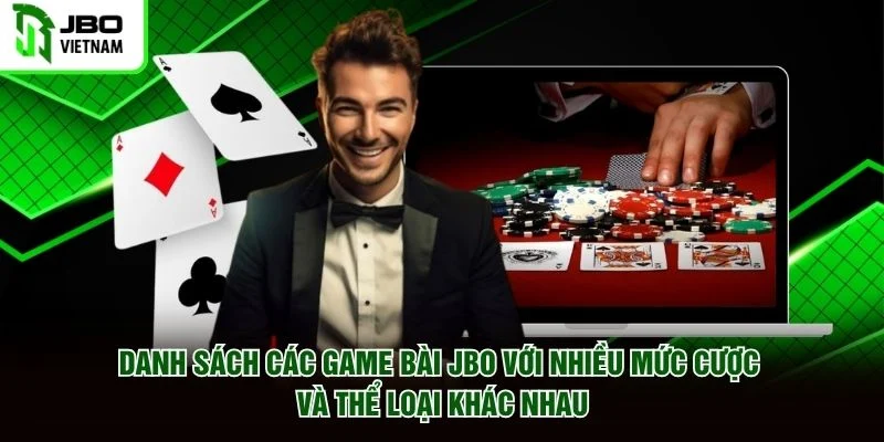 Danh sách các game bài JBO với nhiều mức cược và thể loại khác nhau