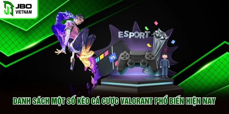 Danh sách một số kèo cá cược Valorant phổ biến hiện nay