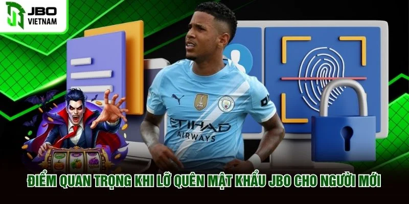 Điểm quan trọng khi lỡ quên mật khẩu JBO cho người mới Điểm quan trọng khi lỡ quên mật khẩu JBO cho người mới
