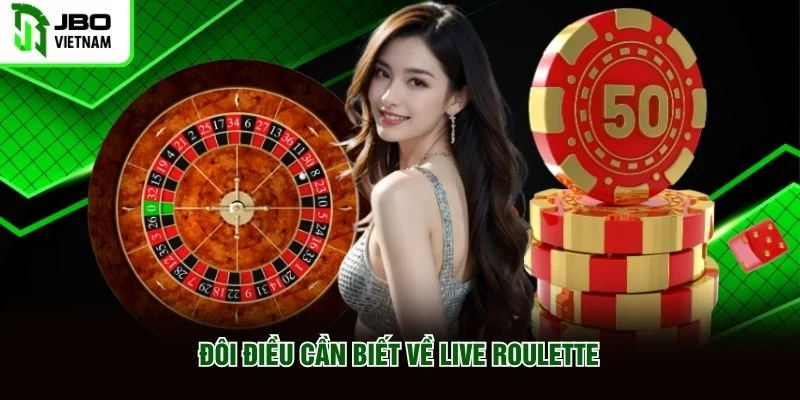 Đôi điều cần biết về Live Roulette