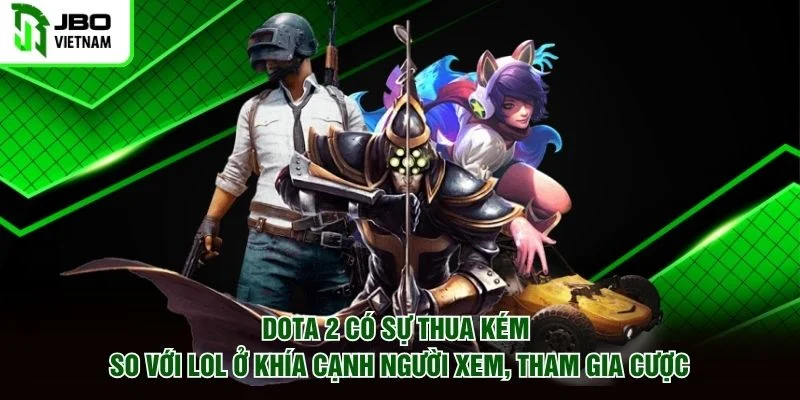 Dota 2 có sự thua kém so với Lol ở khía cạnh người xem, tham gia cược