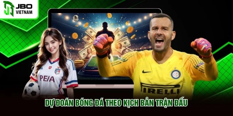 Dự đoán bóng đá theo kịch bản trận đấu