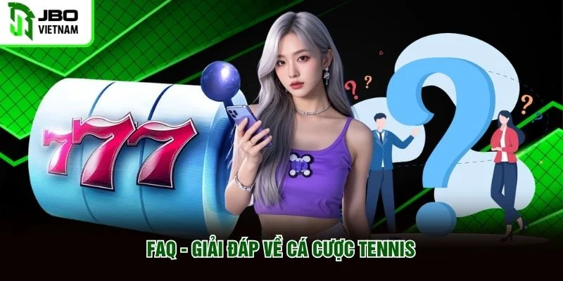 FAQ - Giải đáp về cá cược tennis