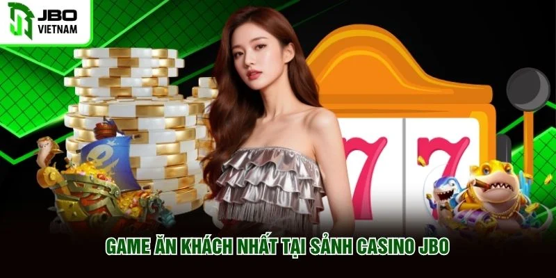 Game ăn khách nhất tại sảnh casino JBO