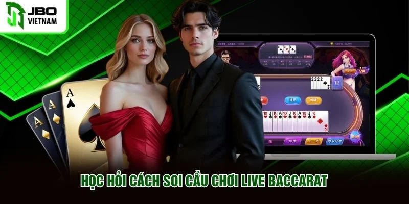 Học hỏi cách soi cầu chơi Live Baccarat