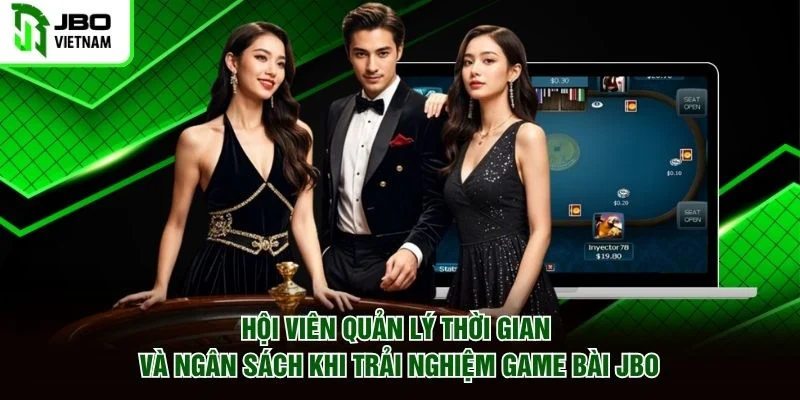 Hội viên quản lý thời gian và ngân sách khi trải nghiệm game bài JBO