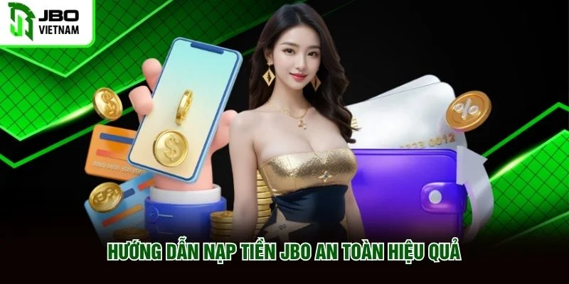 Hướng dẫn nạp tiền JBO an toàn hiệu quả