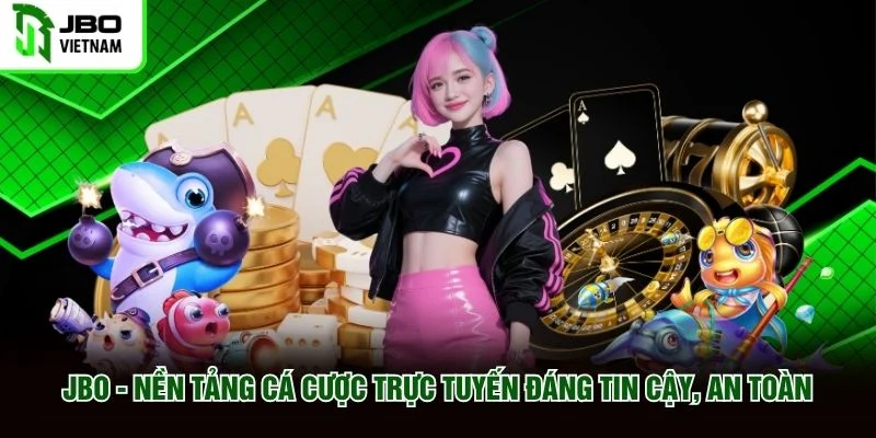 JBO - Nền tảng cá cược trực tuyến đáng tin cậy, an toàn