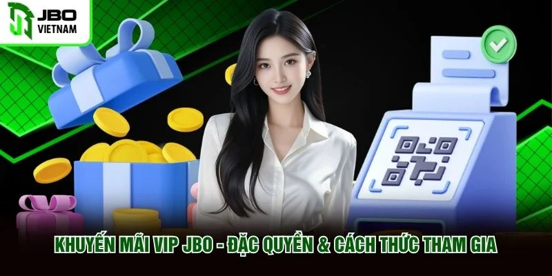 Khuyến Mãi VIP JBO - Đặc Quyền & Cách Thức Tham Gia
