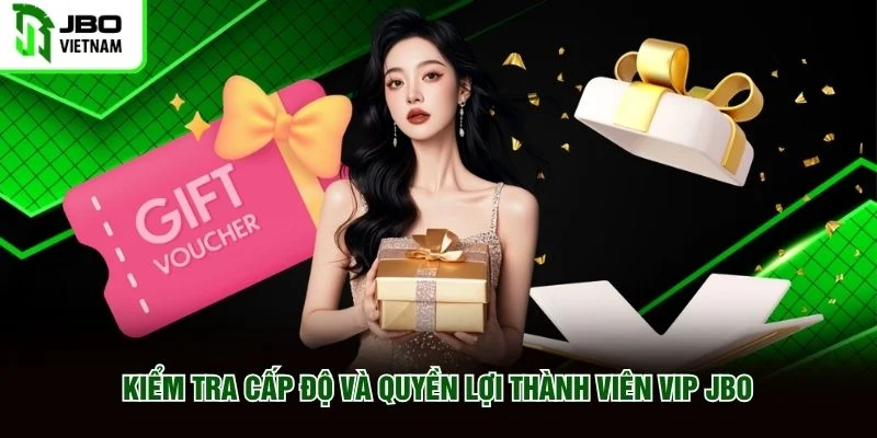 Kiểm tra cấp độ và quyền lợi thành viên VIP JBO
