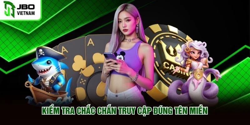Kiểm tra chắc chắn truy cập đúng tên miền