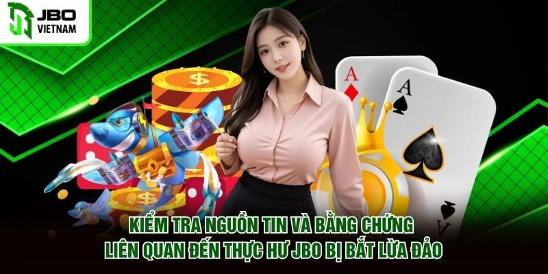 Kiểm tra nguồn tin và bằng chứng liên quan đến thực hư JBO bị bắt lừa đảo Kiểm tra nguồn tin và bằng chứng liên quan đến thực hư JBO bị bắt lừa đảo