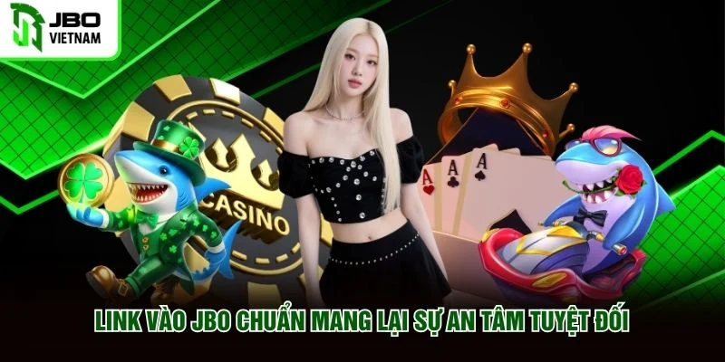 Link vào JBO chuẩn mang lại sự an tâm tuyệt đối