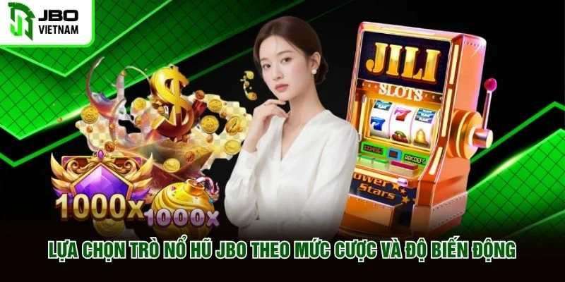 Lựa chọn trò nổ hũ JBO theo mức cược và độ biến động