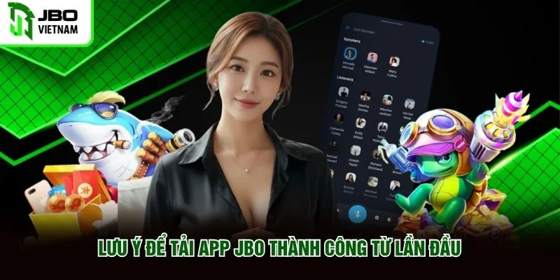 Lưu ý để tải app JBO thành công từ lần đầu