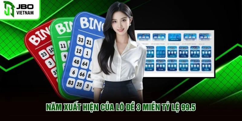 Năm xuất hiện của Lô Đề 3 Miền Tỷ Lệ 99.5