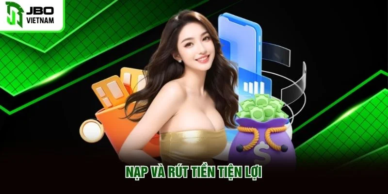 Nạp và rút tiền tiện lợi