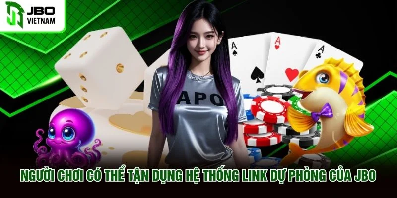Người chơi có thể tận dụng hệ thống link dự phòng của JBO