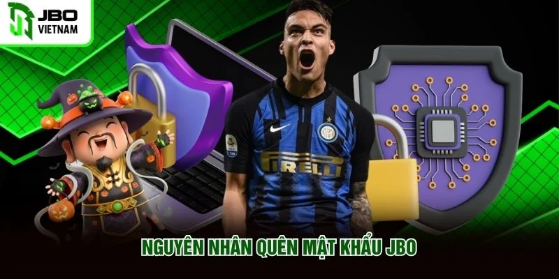 Nguyên nhân quên mật khẩu JBO Nguyên nhân quên mật khẩu JBO