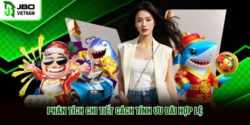 Phân tích chi tiết cách tính ưu đãi hợp lệ