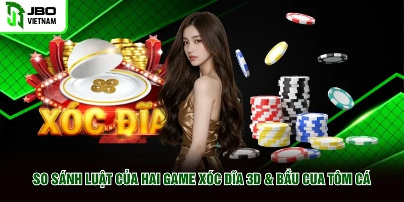 So sánh luật của hai game Xóc Đĩa 3D & Bầu Cua Tôm Cá So sánh luật của hai game Xóc Đĩa 3D & Bầu Cua Tôm Cá