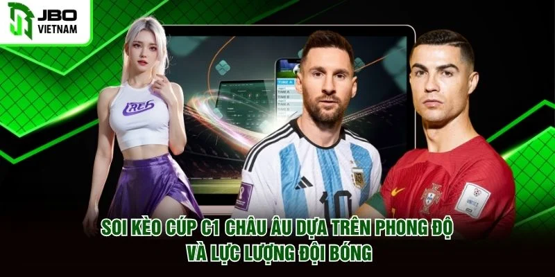 Soi kèo Cúp C1 Châu Âu dựa trên phong độ và lực lượng đội bóng Soi kèo Cúp C1 Châu Âu dựa trên phong độ và lực lượng đội bóng