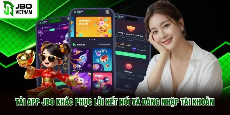 Tải app JBO khắc phục lỗi kết nối và đăng nhập tài khoản Tải app JBO khắc phục lỗi kết nối và đăng nhập tài khoản