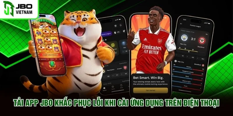 Tải app JBO khắc phục lỗi khi cài ứng dụng trên điện thoại Tải app JBO khắc phục lỗi khi cài ứng dụng trên điện thoại