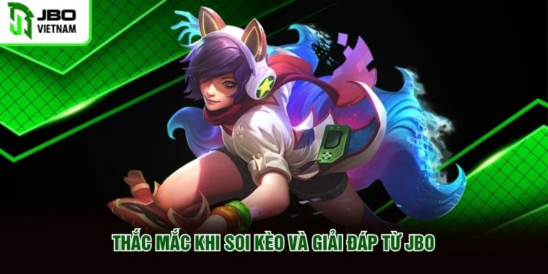 Thắc mắc khi soi kèo và giải đáp từ JBO Thắc mắc khi soi kèo và giải đáp từ JBO