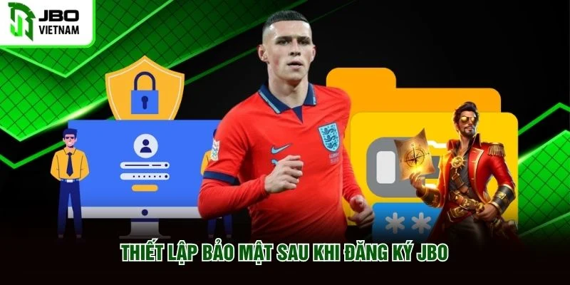 Thiết lập bảo mật sau khi đăng ký JBO Thiết lập bảo mật sau khi đăng ký JBO