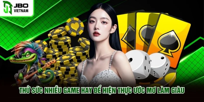 Thử sức nhiều game hay để hiện thực ước mơ làm giàu