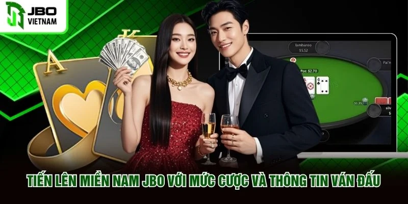 Tiến Lên Miền Nam JBO với mức cược và thông tin ván đấu