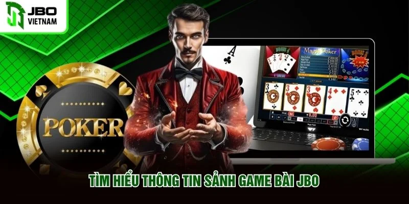Tìm hiểu thông tin sảnh game bài JBO