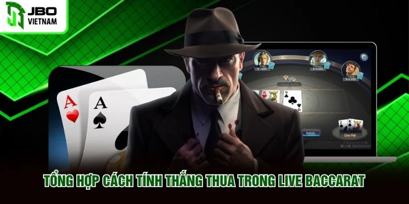 Tổng hợp cách tính thắng thua trong Live Baccarat