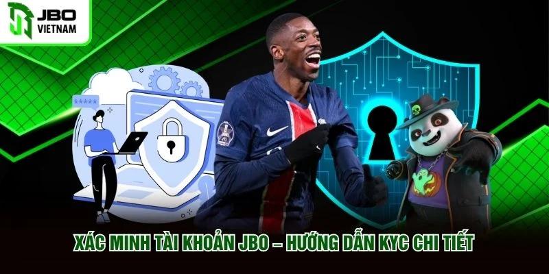 Xác Minh Tài Khoản JBO – Hướng Dẫn KYC Chi Tiết